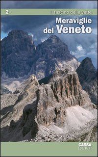 Meraviglie del veneto. Vol. 2: Il fascino delle vette