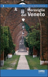 Meravglie del Veneto. Vol. 1: Alla ricerca della storia