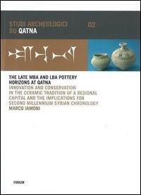 The late MBA and LBA pottery horizons at Qatna. Innovation and conservation in the ceramic tradition of a regional capital and the implications for