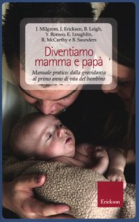 Diventiamo mamma e papà. Manuale pratico: dalla gravidanza al primo anno di vita del bambino