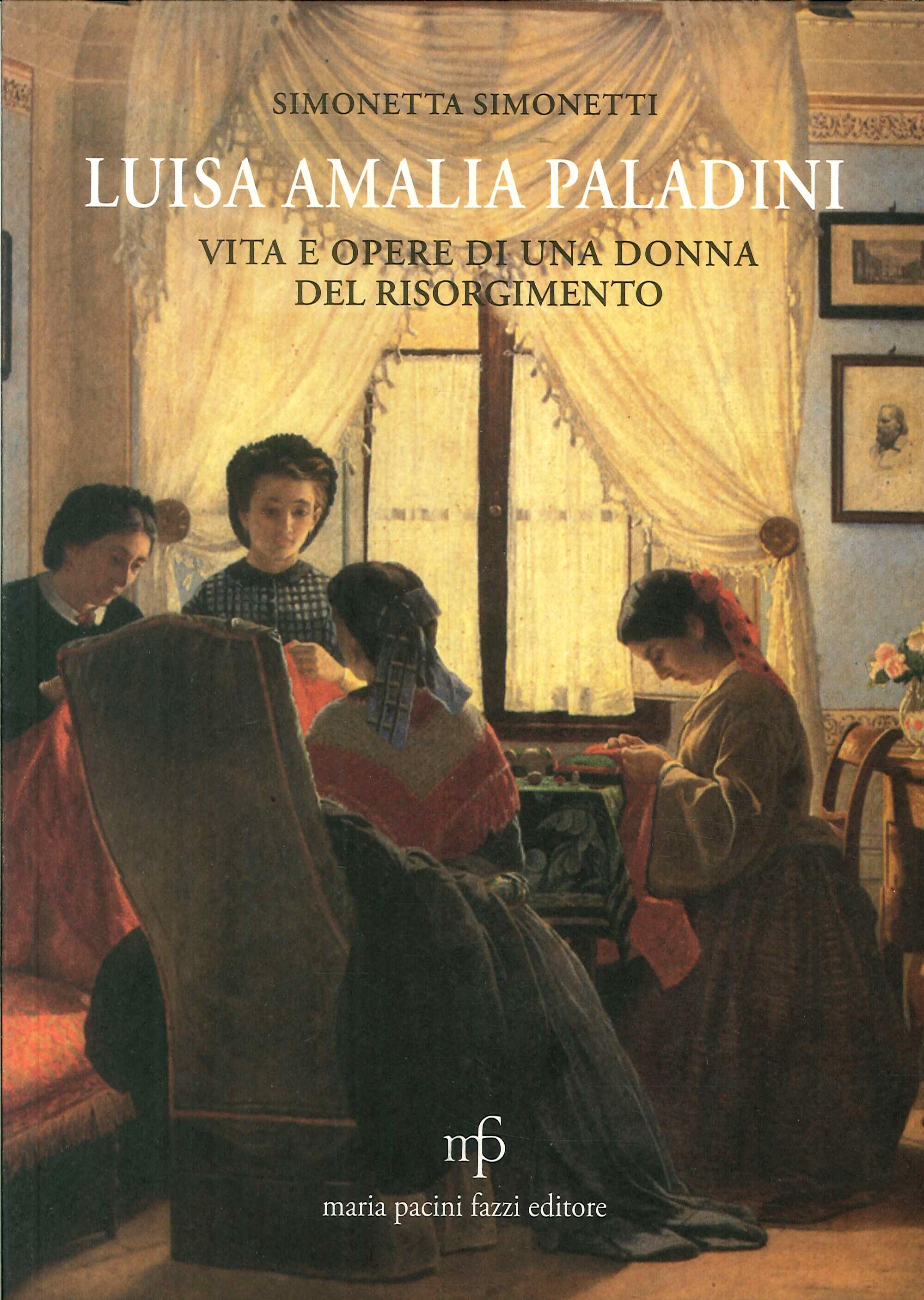 Luisa Amalia Paladini. Vita e opere di una donna del Risorgimento