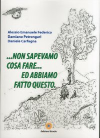 ... Non sapevamo cosa fare... ed abbiamo fatto questo