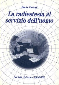 La Radiestesia al Servizio dell'Uomo