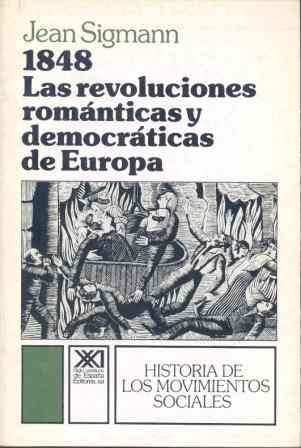 Mil ochocientos cuarenta y ocho : las revoluciones romanticas y.... Mil ochocientos cuarenta y ocho : las revoluciones romanticas y....