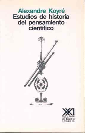Estudios de historia del pensamiento cientifico Estudios de historia del pensamiento cientifico