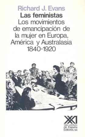 Feministas, las : movimientos de emancipacion de la mujer en europa Feministas, las : movimientos de emancipacion de la mujer en europa