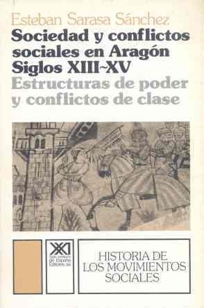 Sociedad y conflictos sociales en aragon : (s. xiii-xiv) Sociedad y conflictos sociales en aragon : (s. xiii-xiv)