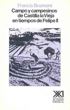 Campo y campesinos de castilla la vieja en tiempos de felipe ii Campo y campesinos de castilla la vieja en tiempos de felipe ii