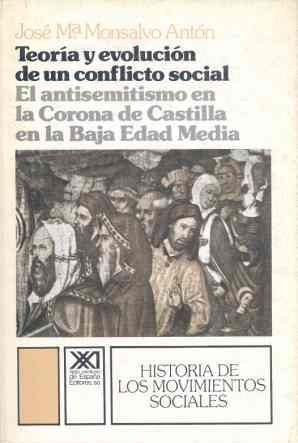 Teoria y evolucion de un conflictosocial : antisemitismo en castillala en baja edad media Teoria y evolucion de un conflictosocial : antisemitismo en castillala en baja edad media