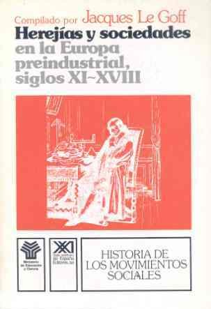 Herejias y sociedades en la europapreindustrial (s. xi-xviii) : histo Herejias y sociedades en la europapreindustrial (s. xi-xviii) : histo