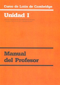 Curso de latin de cambridge unidad(i) (manual del profesor) Curso de latin de cambridge unidad(i) (manual del profesor)