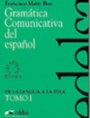 (i)gramatica comunicativa del español, i : de la lengua a la idea (i)gramatica comunicativa del español, i : de la lengua a la idea