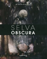 Selva Obscura. Ediz. Multilingue
