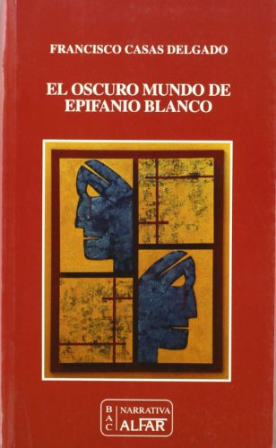El oscuro mundo de epifanio blanco El oscuro mundo de epifanio blanco