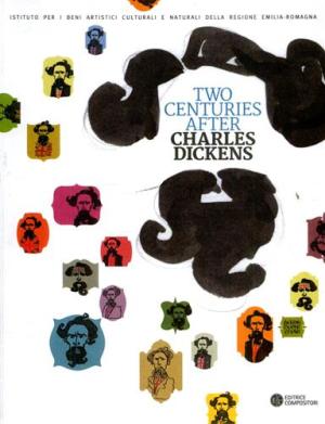 Due secoli dopo. Two Centuries after. Charles Dickens a Bologna