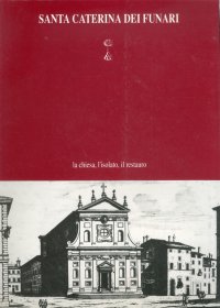 Santa Caterina dei Funari. La chiesa, l'isolato, il restauro