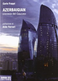 Azerbaigian crocevia del Caucaso