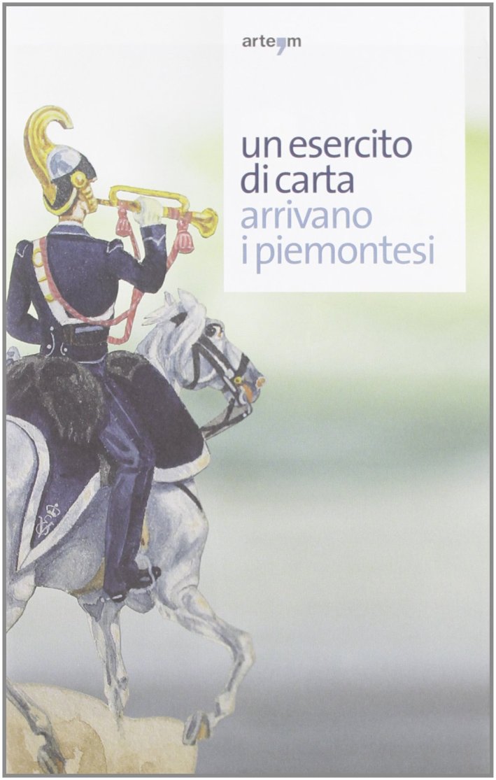 Un Esercito di Carta. Arrivano i Piemontesi Un Esercito di Carta. Arrivano i Piemontesi