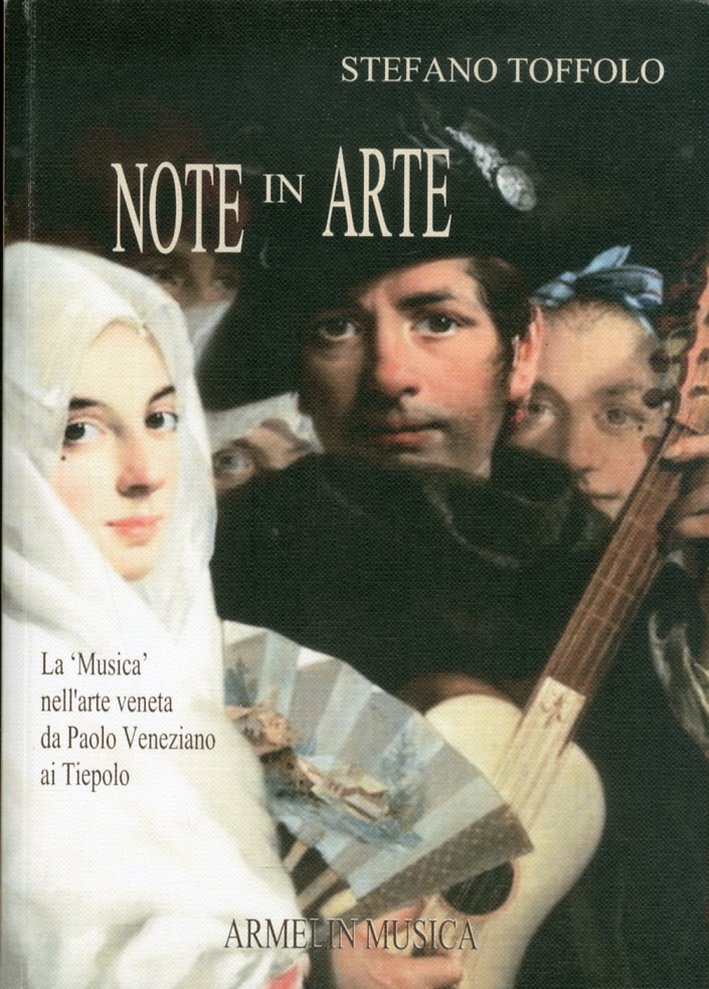 Note in arte. La 'musica' nell'arte veneta da Paolo Veneziano ai Tiepolo Note in arte. La 'musica' nell'arte veneta da Paolo Veneziano ai Tiepolo