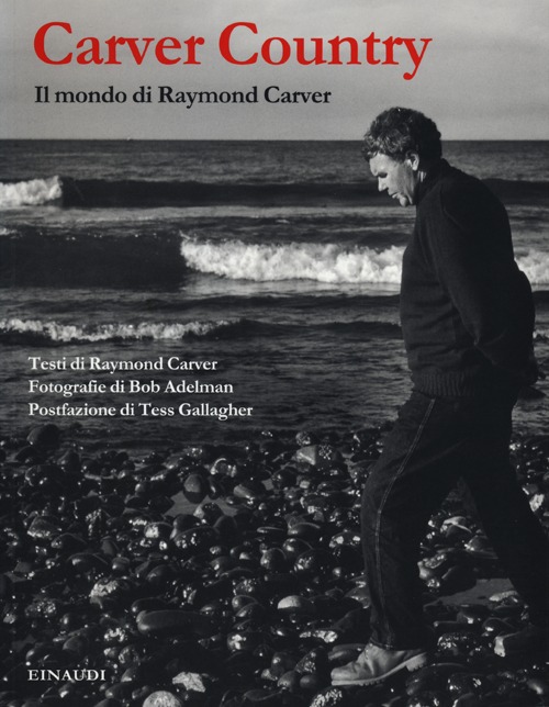 Carver country. Il mondo di Raymond Carver. Ediz. illustrata Carver country. Il mondo di Raymond Carver. Ediz. illustrata