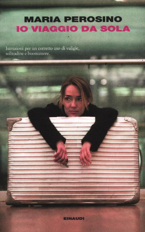 Io viaggio da sola Io viaggio da sola