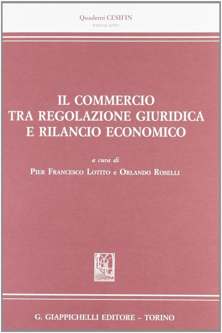 Il commercio tra regolazione giuridica e rilancio economico Il commercio tra regolazione giuridica e rilancio economico
