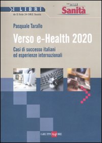 Verso e-Health 2020. Casi di successo italiani ed esperienze internazionali Verso e-Health 2020. Casi di successo italiani ed esperienze internazionali