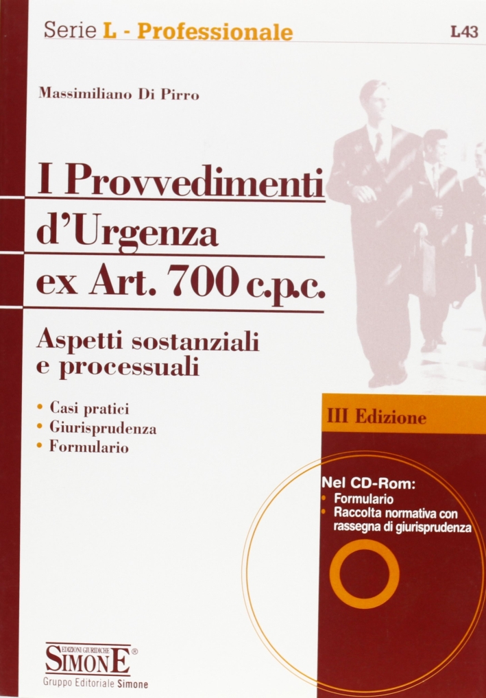 I provvedimenti d'urgenza ex art. 700 c.p.c. Aspetti sostanziali e processuali. Con CD-ROM I provvedimenti d'urgenza ex art. 700 c.p.c. Aspetti sostanziali e processuali. Con CD-ROM