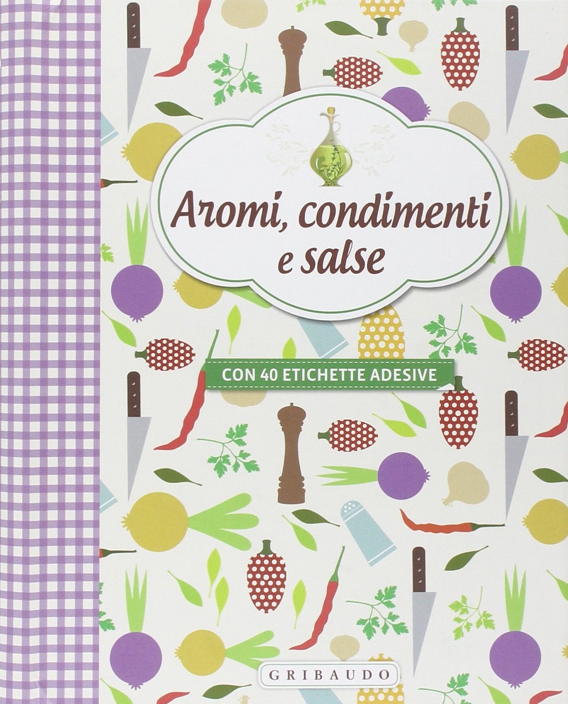 Aromi, condimenti e salse. Con adesivi Aromi, condimenti e salse. Con adesivi