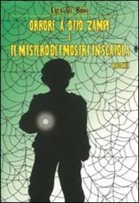Orrore a otto zampe. Il mistero dei mostri in scatola Orrore a otto zampe. Il mistero dei mostri in scatola