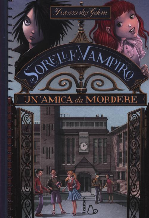 Un'amica da mordere. Sorelle vampiro. Vol. 1 Un'amica da mordere. Sorelle vampiro. Vol. 1