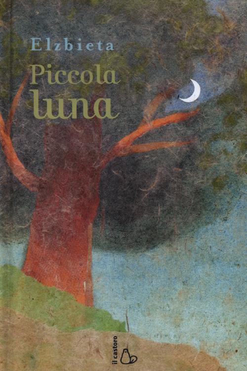 Piccola luna. Ediz. illustrata Piccola luna. Ediz. illustrata