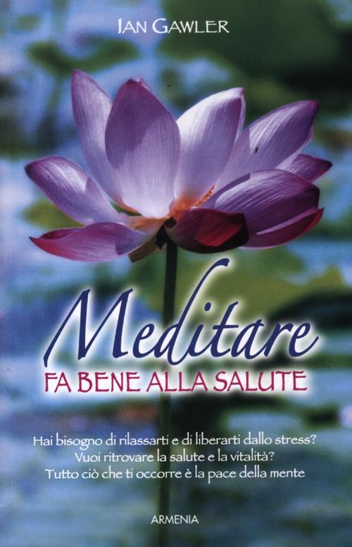 Meditare fa bene alla salute Meditare fa bene alla salute