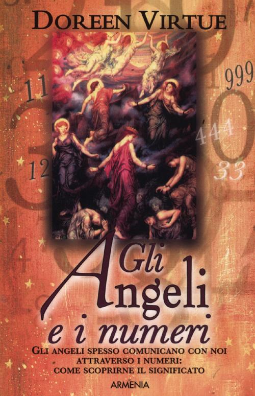 Gli angeli e i numeri. Gli angeli spesso comunicano con noi attraverso i numeri: come scoprirne il significato Gli angeli e i numeri. Gli angeli spesso comunicano con noi attraverso i numeri: come scoprirne il significato