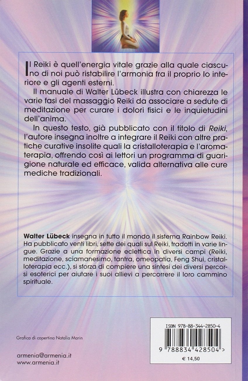 Reiki per guarire. L'energia del Reiki per guarire il corpo e la mente ritrovando l'armonia perduta Reiki per guarire. L'energia del Reiki per guarire il corpo e la mente ritrovando l'armonia perduta