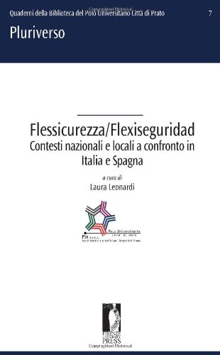 Flessicurezza/Flexiseguridad. Contesti nazionali e locali a confronto in Italia e Spagna Flessicurezza/Flexiseguridad. Contesti nazionali e locali a confronto in Italia e Spagna