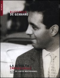 La rivolta impossibile. Vita di Lucio Mastronardi La rivolta impossibile. Vita di Lucio Mastronardi