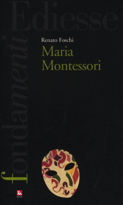 Maria Montessori Maria Montessori