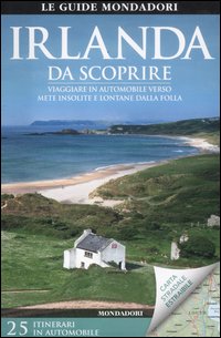 Irlanda da scoprire. Viaggiare in automobile verso mete insolite e lontane dalla folla. Con carta stradale Irlanda da scoprire. Viaggiare in automobile verso mete insolite e lontane dalla folla. Con carta stradale