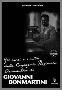 Gli aerei e i motori della compagnia nazionale aeronautica di Giovanni Bonmartini Gli aerei e i motori della compagnia nazionale aeronautica di Giovanni Bonmartini