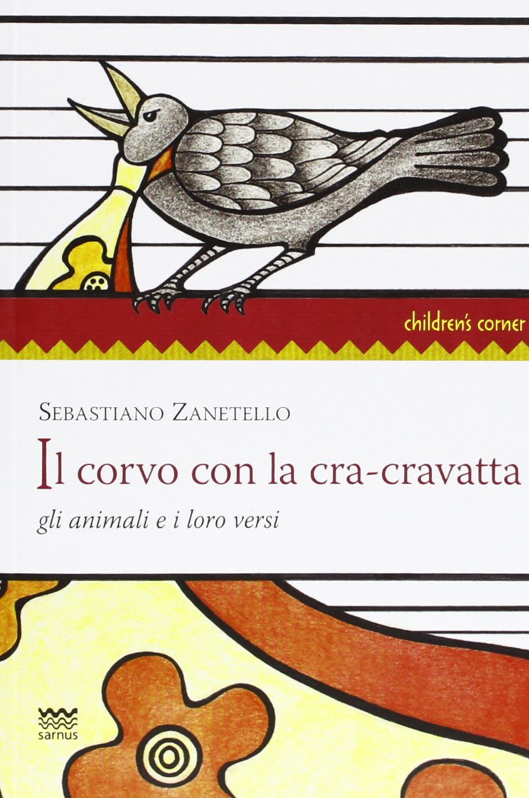 Il corvo con la cra-cravatta. Gli animali e i loro versi Il corvo con la cra-cravatta. Gli animali e i loro versi