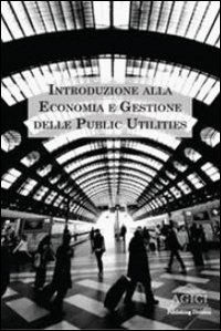 Introduzione alla economia e gestione delle public utilities Introduzione alla economia e gestione delle public utilities