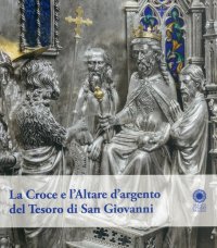 La croce e l'altare d'argento del tesoro di San Giovanni
