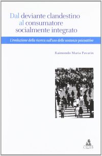 Dal deviante clandestino al consumatore socialmente integrato. L'evoluzione della ricerca sull'uso di sostanze psicoattive