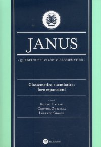 Janus. Quaderni del Circolo Glossematico. Glossematica e Semiotica. Loro Espansioni. Volume 10