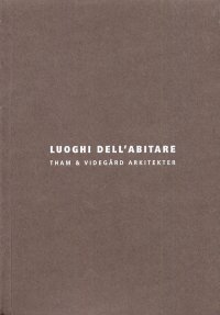 Luoghi dell'Abitare. Tham & Videgård Arkitekter. Ediz. Italiana e Inglese