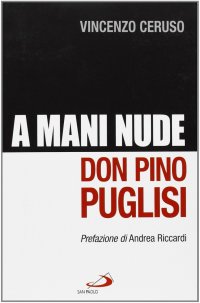 Don Pino Puglisi. A mani nude