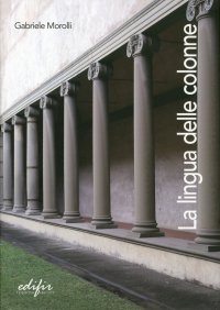 La Lingua delle Colonne. Morfologia, Proporzioni e Semantica degli Ordini Architettonici