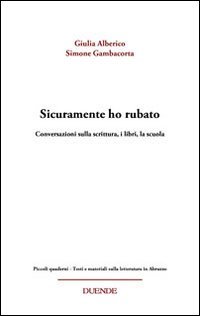 Sicuramente ho rubato. Conversazioni sulla scrittura, i libri, la scuola