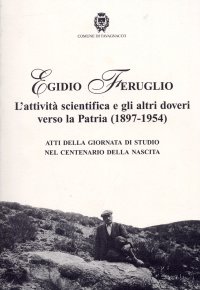 Egidio Feruglio. L'attività scientifica e gli altri doveri verso la patria (1897-1954)
